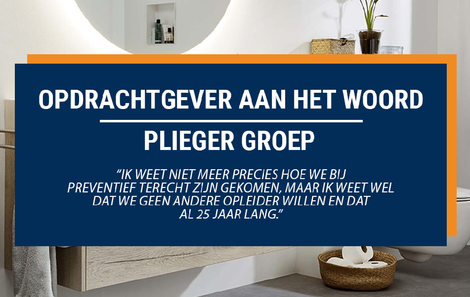 Opdrachtgevers aan het woord - Plieger Groep | Preventief BV