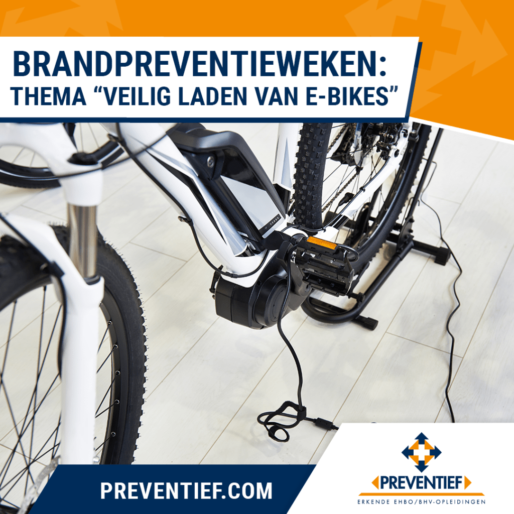 Brandpreventieweken thema veilig laden van E-bikes | Preventief B.V. Veiligheidstrainingen zoals BHV, EHBO en VCA