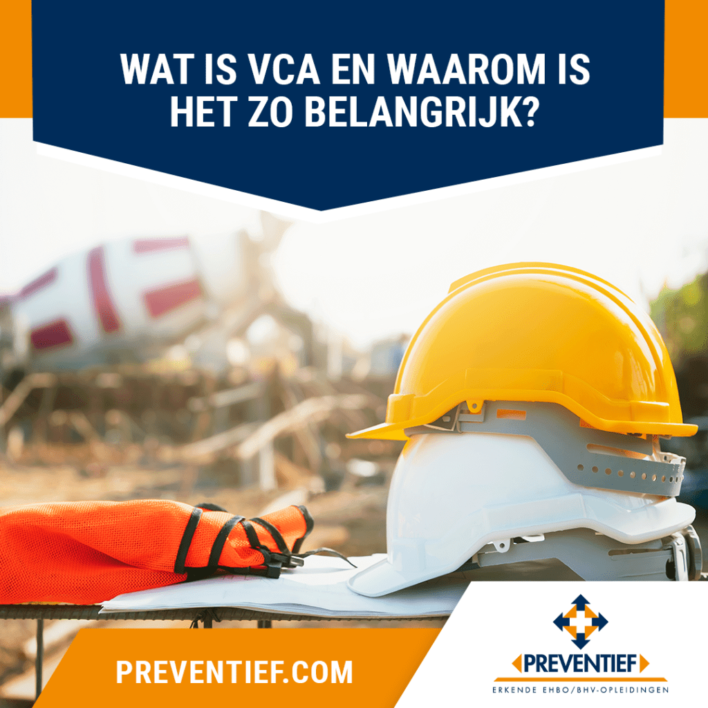 Wat is VCA en waarom is het zo belangrijk | Preventief BV | Veiligheidstrainingen